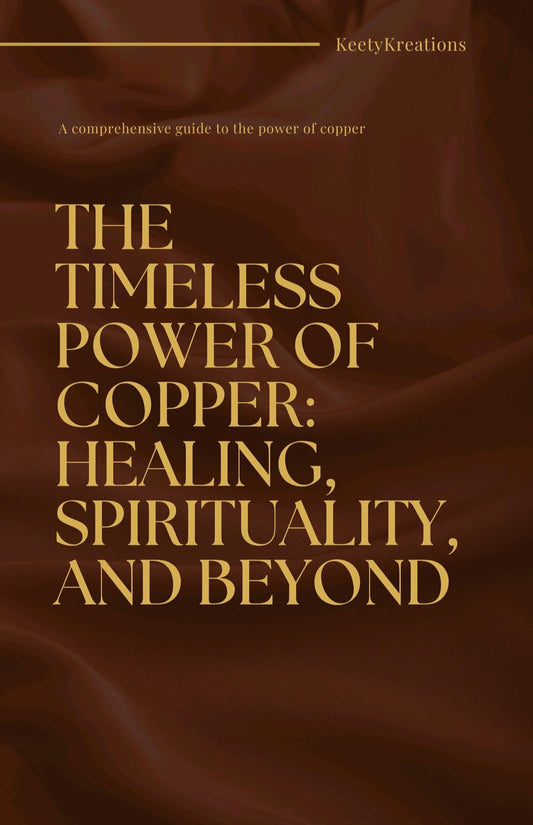 The Timeless Power of Copper: Healing, Spirituality and Beyond